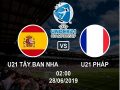 Dự đoán U21 Tây Ban Nha vs U21 Pháp, 2h00 ngày 28/06