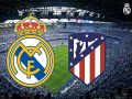 Nhận định Real Madrid vs Atletico Madrid, 6h30 ngày 27/07