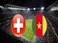 Nhận định Thụy Sĩ vs Cameroon, 17h ngày 24/11