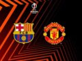 Nhận định, dự đoán Barcelona vs MU – 00h45 17/02, Europa League