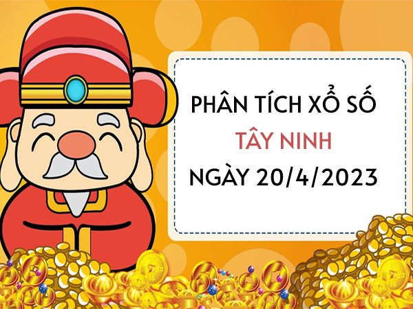 Phân tích xổ số Tây Ninh ngày 20/4/2023 thứ 5 hôm nay