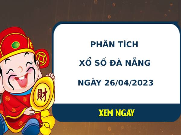 Phân tích XSDNG ngày 26/4/2023 hôm nay thứ 4 chuẩn xác