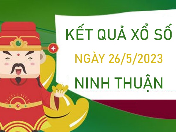 Phân tích XSNT 26/5/2023 thống kê số đẹp đài Ninh Thuận