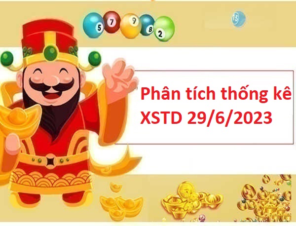 Phân tích thống kê XSTD 29/6/2023 hôm nay