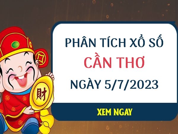 Phân tích xổ số Cần Thơ ngày 5/7/2023 thứ 4 hôm nay