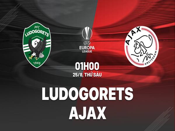 Nhận định trận Ludogorets vs Ajax, 1h00 ngày 25/8