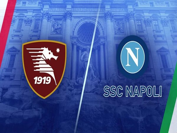 Nhận định trận Salernitana vs Napoli