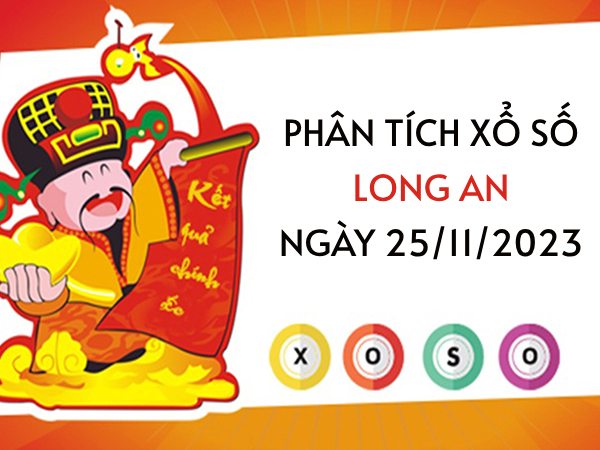 Phân tích XS Long An ngày 25/11/2023 hôm nay thứ 7