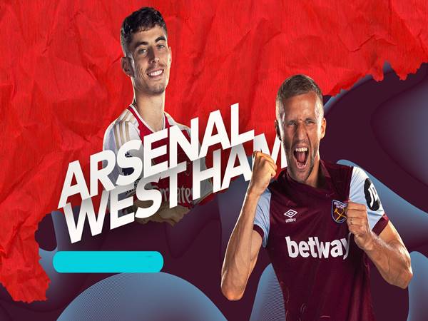 Nhận định kèo Arsenal vs West Ham