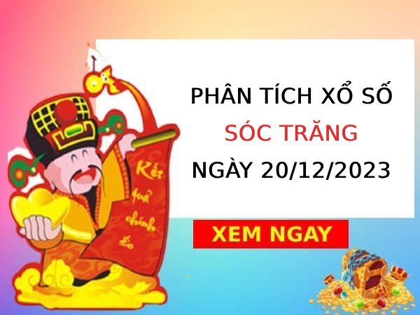 Phân tích xổ số Sóc Trăng ngày 20/12/2023 thứ 4 hôm nay