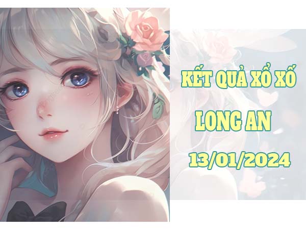 Phân tích sổ xố Long An 13/1/2024 thống kê xổ số Long An thứ 7