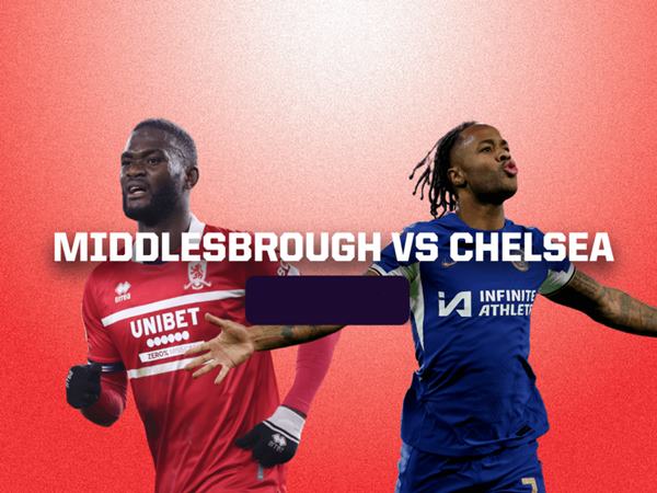 Nhận định trận Middlesbrough vs Chelsea
