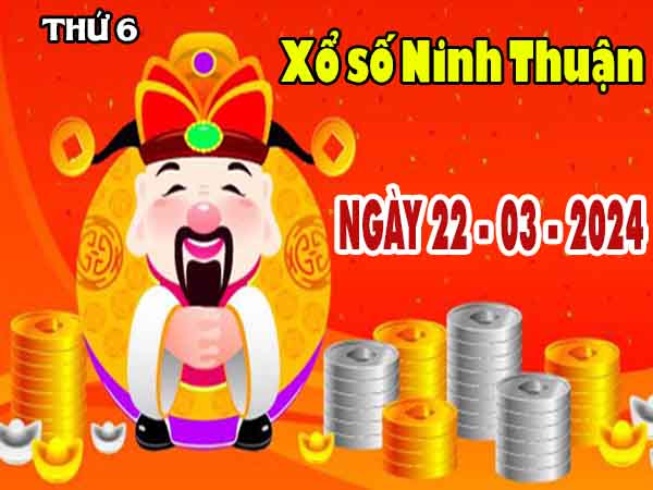 Phân tích XSNT ngày 22/3/2024 đài Ninh Thuận thứ 6 hôm nay chính xác nhất
