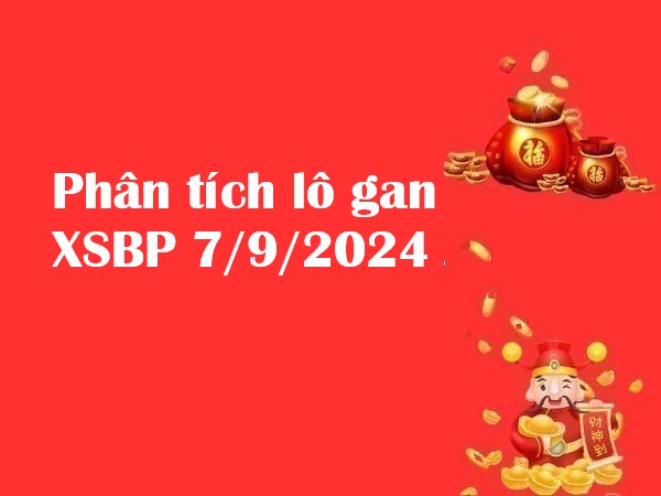 Phân tích lô gan XSBP 7/9/2024 hôm nay