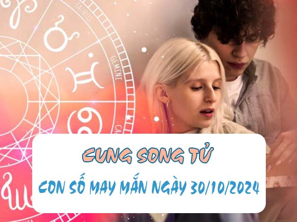 Phân tích con số may mắn cung Song Tử ngày 30/10/2024