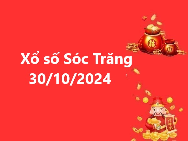 Xổ số Sóc Trăng 30/10/2024 – Phân tích số may mắn hôm nay