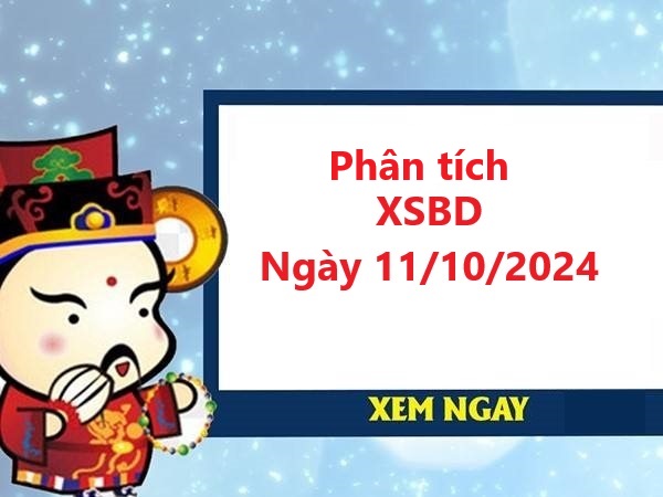 Phân tích XSBD 11-10-2024 thứ 6 miễn phí 100%