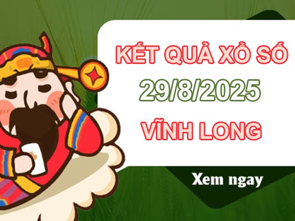Phân tích xổ số Vĩnh Long 29/8/2025 loto đặc biệt thứ 6