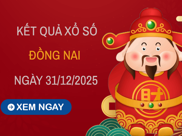 Tham khảo xổ số Đồng Nai ngày 31/12/2025 – Dự đoán XSDN
